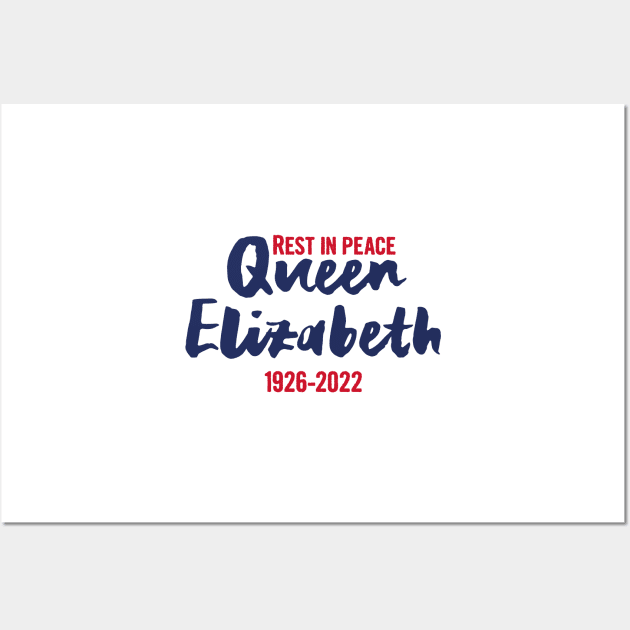 Queen Elizabeth, Rest in peace Queen Elizabeth II Wall Art by Myteeshirts